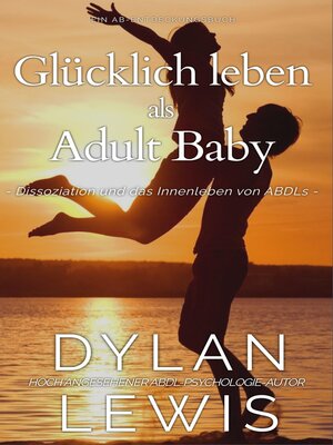 cover image of Glücklich leben als Adult Baby